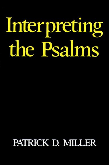 Patrick D. Miller - Interpreting the Psalms, Häftad
