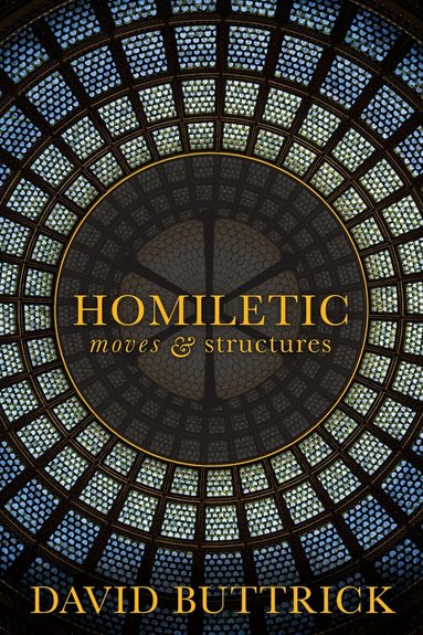 David Buttrick - Homiletic Moves and Structures, Häftad