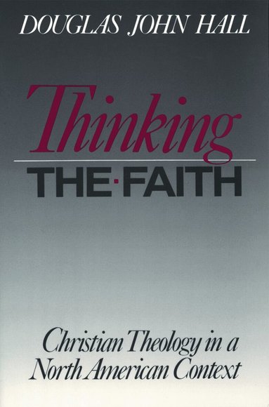 Douglas John Hall, Douglas John Hall - Thinking the Faith, Häftad