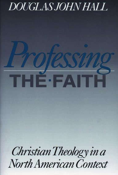 Douglas John Hall, Douglas John Hall - Professing the Faith, Häftad