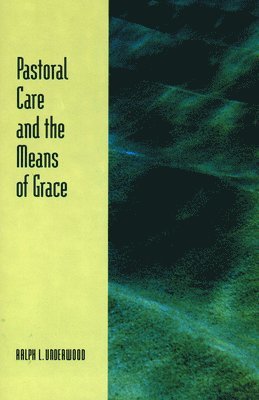 Pastoral Care and the Means of Grace 1
