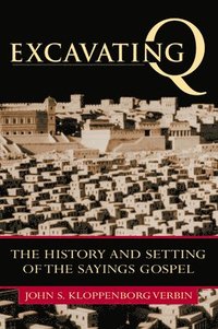 bokomslag Excavating Q: The History and Setting of the Sayings Gospel