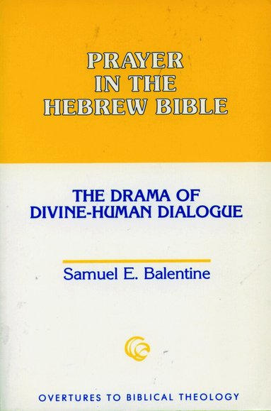 Samuel E. Balentine - Prayer in the Hebrew Bible, Häftad