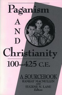 bokomslag Paganism and Christianity, 100-425 C.E.