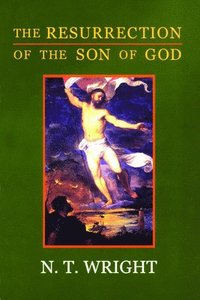 bokomslag The Resurrection of the Son of God: Christian Origins and the Question of God: Volume 3