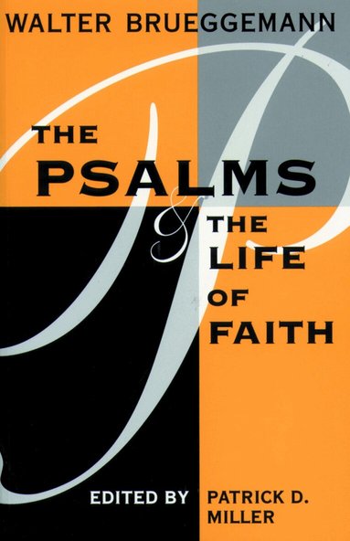 Walter Brueggemann, Patrick D. Miller, Jr. Miller, Patrick D. - Psalms and the Life of Faith, Häftad