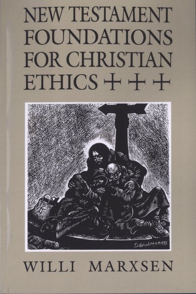 Willi Marxsen, Willi Marxsen - New Testament Foundations for Christian Ethics, Häftad