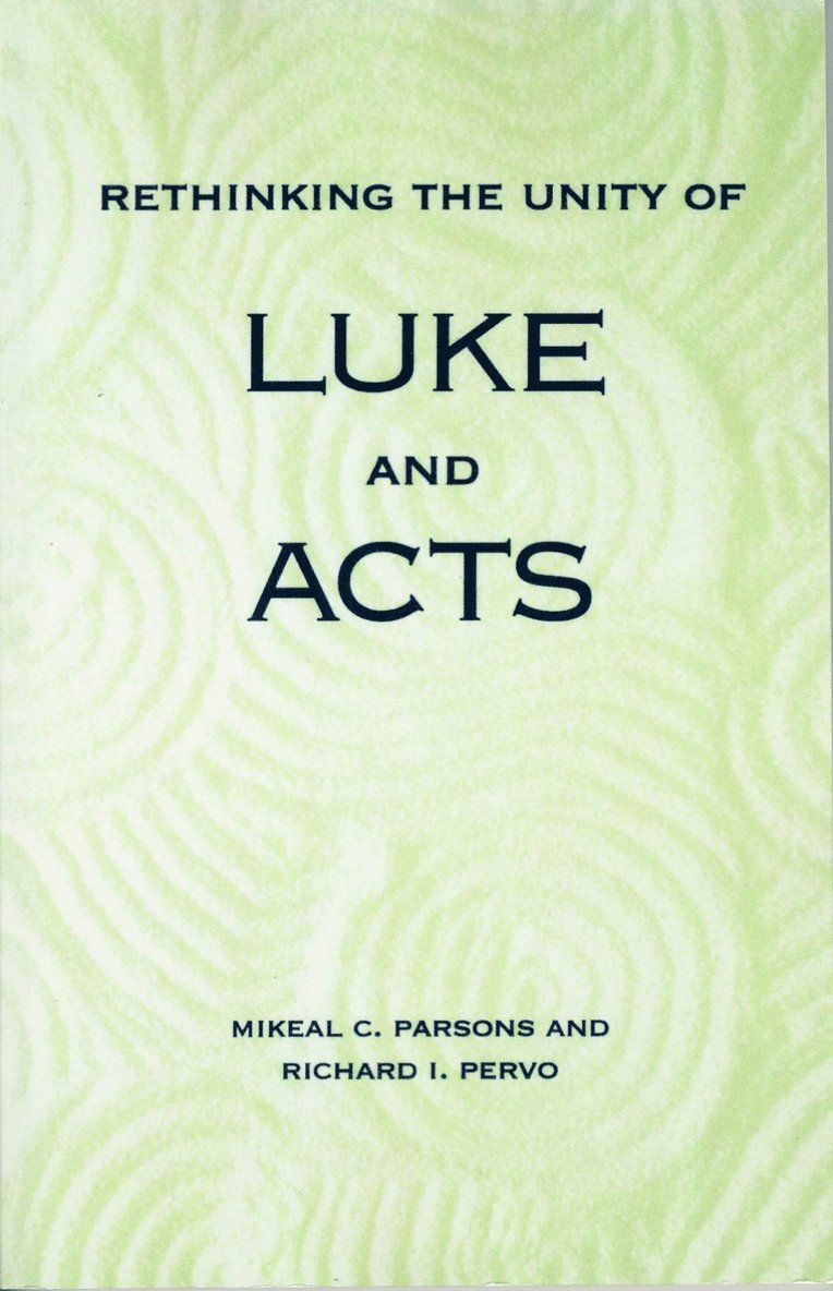 Richard I. Pervo, Mikeal C. Parsons, C Parsons, Mikeal, I Pervo, Richard, Mikeal C Parsons, Richard I Pervo - Rethinking the Unity of Luke and Acts, Häftad