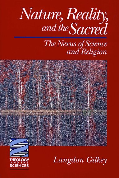 Langdon Gilkey - Nature, Reality, and the Sacred, Häftad