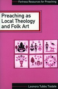 bokomslag Preaching as Local Theology and Folk Art