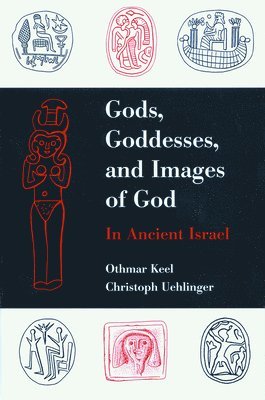 Othmar Keel - Gods, Goddesses, and Images of God, Inbunden