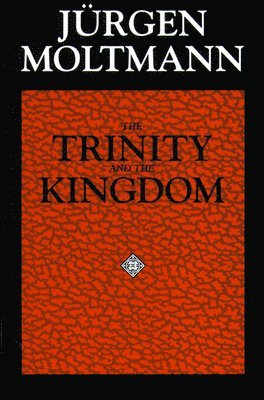 Jürgen Moltmann - The Trinity and the Kingdom, Häftad