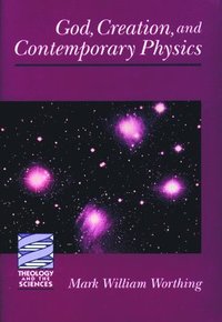 bokomslag God, Creation, and Contemporary Physics