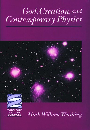 Mark William Worthing - God, Creation, and Contemporary Physics, Häftad