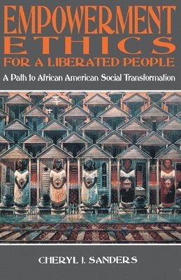 Cheryl J. Sanders, Cheryl Sanders - Empowerment Ethics for a Liberated People, Häftad