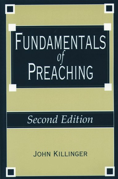 John Killinger - Fundamentals of Preaching, Häftad