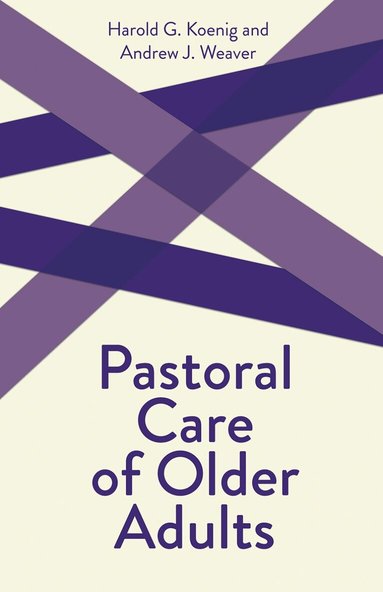 Harold G. Koenig, Andrew J. Weaver, Andrew J. Weaver, Andrew J Weaver - Pastoral Care of Older Adults, Häftad
