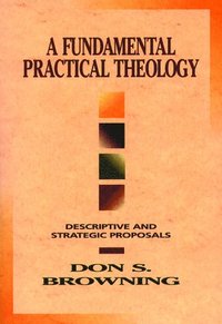 bokomslag A Fundamental Practical Theology