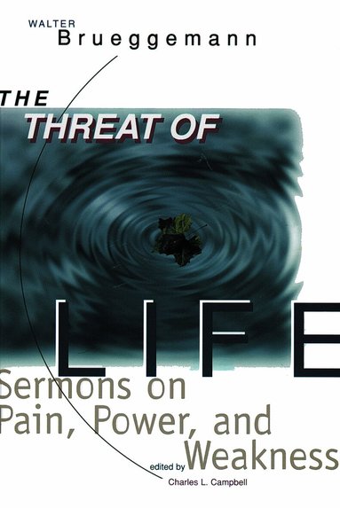 Walter Brueggemann, Charles L. Campbell, Charles Campbell - Threat of Life, Häftad