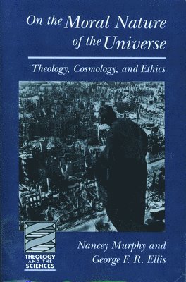 Nancey Murphy, George F. R. Ellis, George Ellis, Plus Urphy, Nancy Murphy - On the Moral Nature of the Universe, Häftad