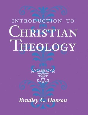 Bradley C. Hanson, Bradley C Hanson - Introduction to Christian Theology, Häftad