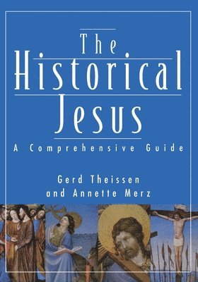 Annette Merz, Gerd Theissen - Historical Jesus: A Comprehensive Guide, Häftad