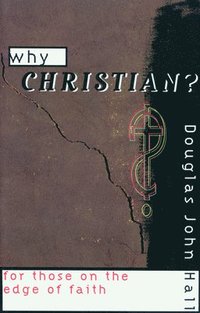 bokomslag Why Christian? For Those on the Edge of Faith