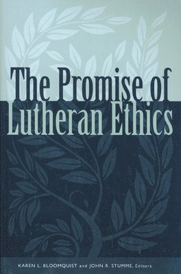The Promise of Lutheran Ethics 1