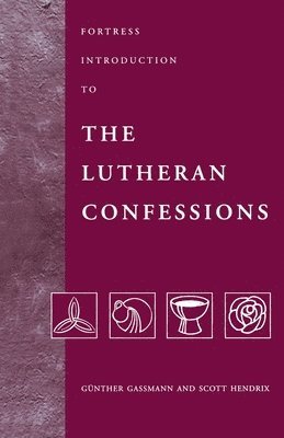 Gunther Gassmann, Scott Hendrix - Fortress Introduction to the Lutheran Confessions, Häftad
