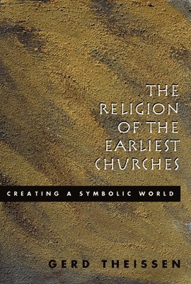 John Bowden, Gerd Theissen - The Religion of the Earliest Churches: Creating a Symbolic World, Häftad