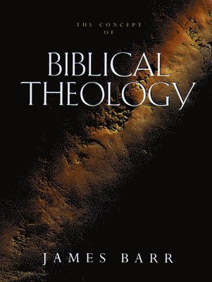 James Barr - The Concept of Biblical Theology, Inbunden