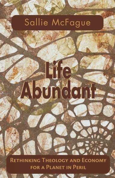 Sallie McFague - Life Abundant, Häftad