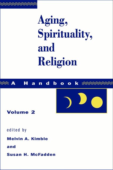 Melvin A. Kimble, Melvin A. Kimble, Susan H. McFadden - Aging, Spirituality, and Religion, A Handbook, Häftad