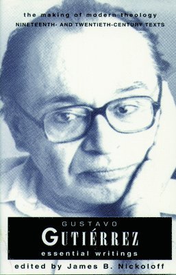 James B. Nickoloff - Gustavo Gutierrez: Essential Writings, Häftad