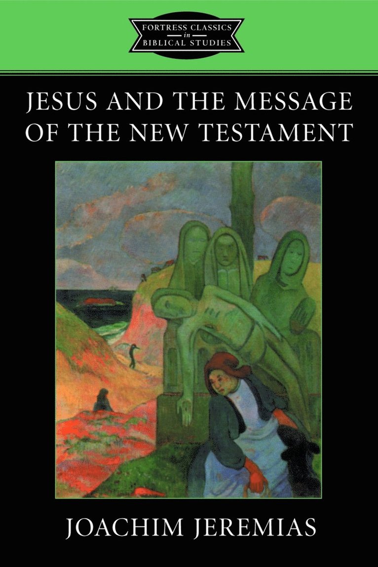 K. C. Hanson, Joachim Jeremias, K C Hanson, K. C. Hanson - Jesus and the Message of the New Testament, Häftad
