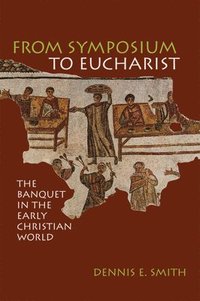 bokomslag From Symposium to Eucharist