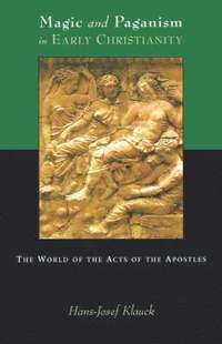 bokomslag Magic and Paganism in Early Christianity: The World of the Acts of the Apostles