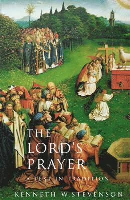 bokomslag The Lord's Prayer: A Text and Tradition