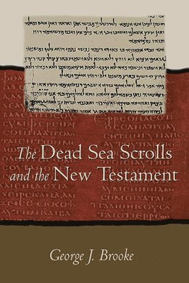 George J. Brooke - The Dead Sea Scrolls and the New Testament, Häftad
