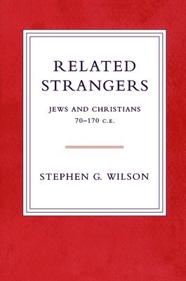 Stephen Wilson, Stephen G. Wilson - Related Strangers: Jews and Christians, Häftad