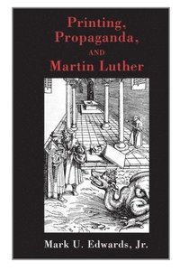 bokomslag Printing, Propaganda, and Martin Luther