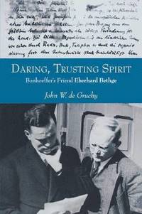 bokomslag Daring, Trusting Spirit: Bonhoeffer's Friend Eberhard Bethge