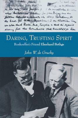 bokomslag Daring, Trusting Spirit: Bonhoeffer's Friend Eberhard Bethge