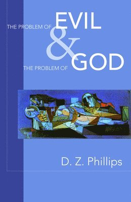 Dewi Zephaniah Phillips - The Problem of Evil and the Problem of God, Häftad