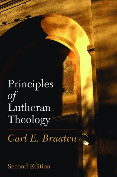 Carl E. Braaten - Principles of Lutheran Theology, Häftad