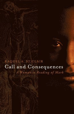 Raquel A. St. Clair, Raquel A. St Clair, Raquel St Clair, Raquel A St Clair - Call and Consequences, Häftad
