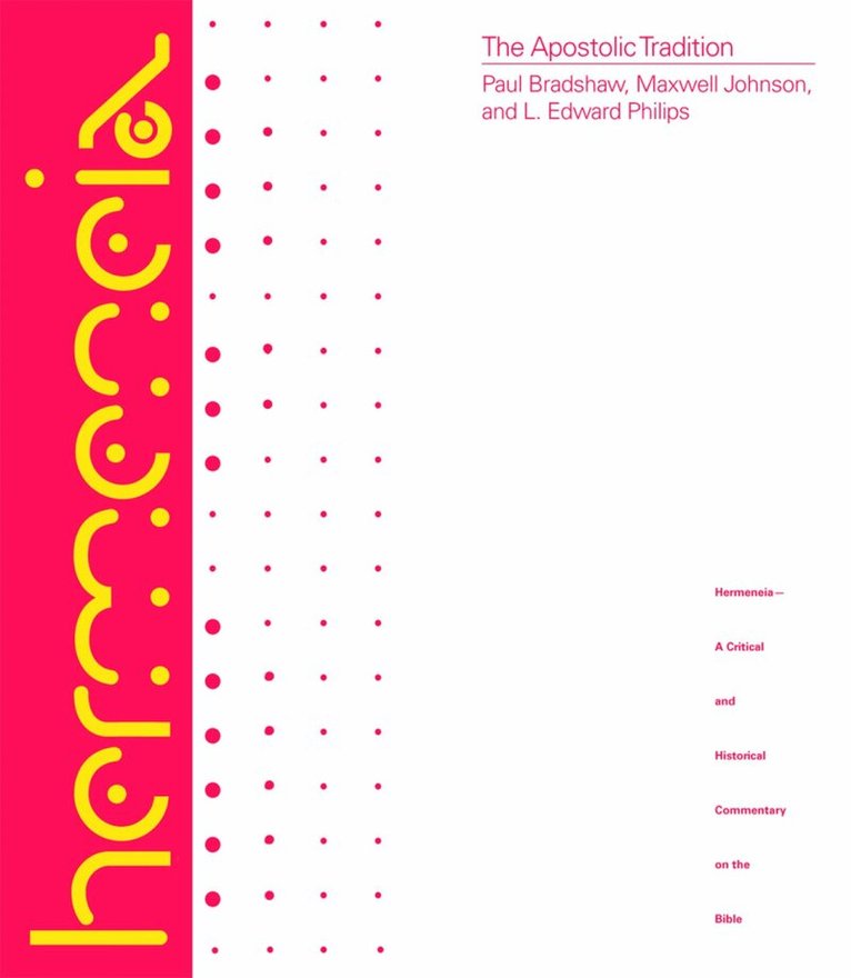 Paul F. Bradshaw, Maxwell E. Johnson, Harold W. Attridge, L. Edward Phillips - Apostolic Tradition, Inbunden