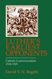bokomslag Luther's Earliest Opponents