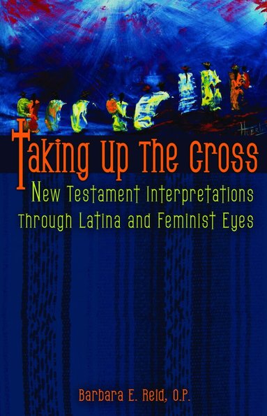 Barbara E. Reid - Taking Up the Cross, Häftad