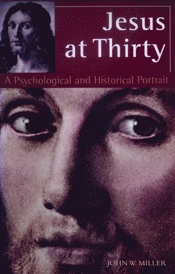 John W. Miller, John W Miller - Jesus at Thirty, Häftad